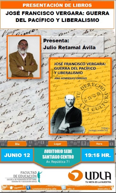 PRESENTACION DE LIBRO "JOSÉ FCO. VERGARA: GUERRA PACIFICO Y LIBERALISMO" POR JULIO RETAMAL.